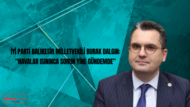 İYİ Parti Balıkesir Milletvekili Burak Dalgın, Kahverengi Kokarca Sorununu Yeniden Gündeme Taşıdı