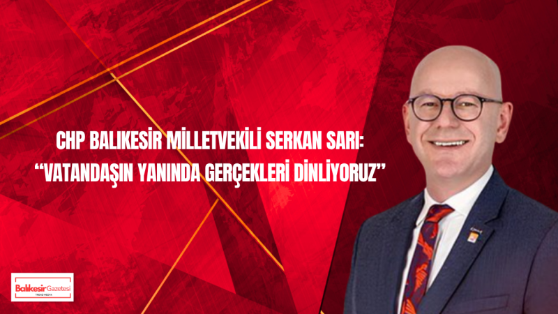 CHP Balıkesir Milletvekili Serkan Sarı Pazarda Vatandaşlarla Bir Araya Geldi