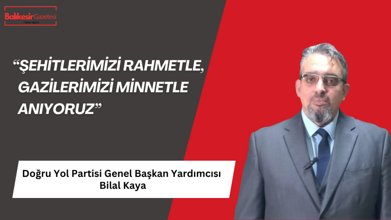 Doğru Yol Partisi Genel Başkan Yardımcısı Bilal Kaya’dan Polis Haftası Mesajı