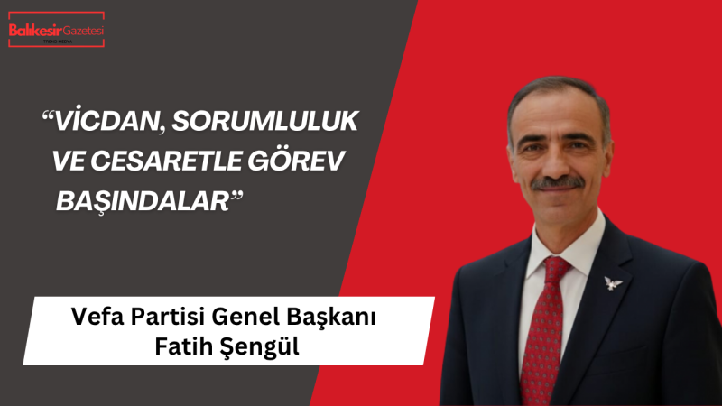 Vefa Partisi Genel Başkanı Fatih Şengül’den Polis Haftası Mesajı