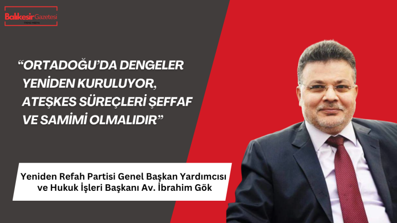 Yeniden Refah Partili İbrahim Gök: “Direniş iradesi yeni dönemin belirleyicisi olmuştur”