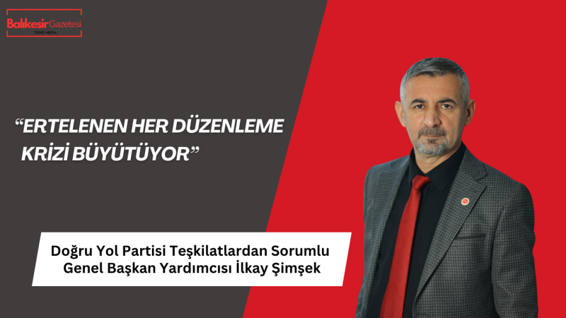 İlkay Şimşek: Torba Yasa Artık Bir Tercih Değil Toplumsal Bir Zorunluluktur