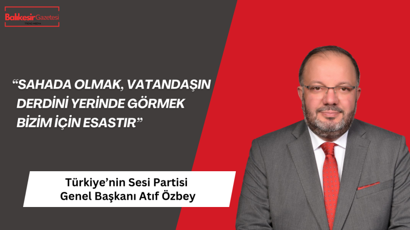 SES Partisi Genel Başkanı Atıf Özbey: “İstanbul’da sahaya indik, vatandaşın sesi olduk”