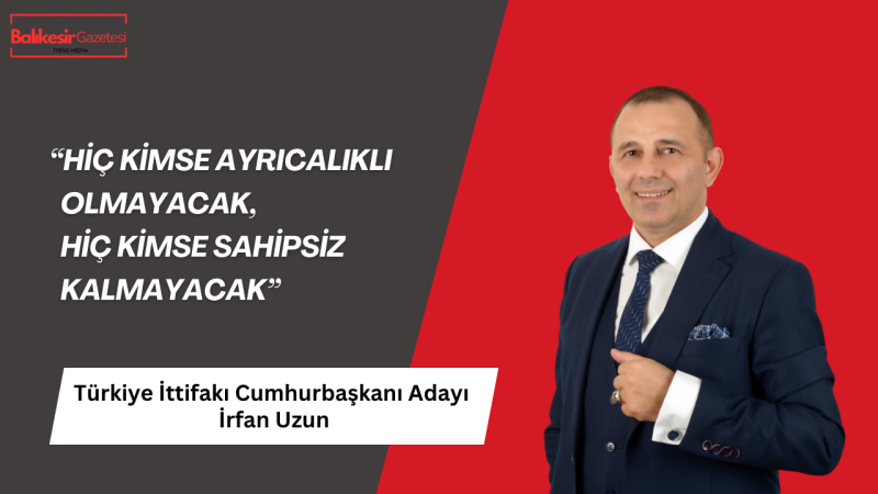 İrfan Uzun: Bu Ülkede Güven Kaybının Nedeni Adaletsizliktir