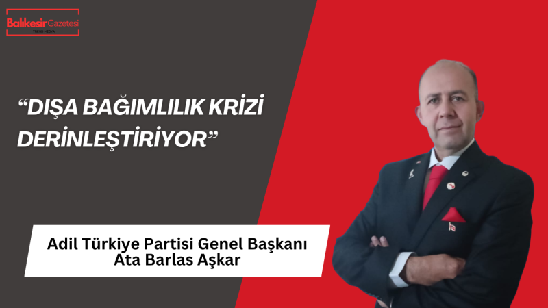 Dr. Ata Barlas Aşkar: “Liyakat yerine ayrımcılık, üretim yerine bağımlılık dayatılıyor!”