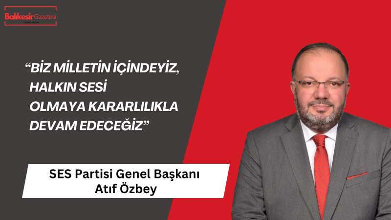 SES Partisi Genel Başkanı Atıf Özbey: “Sokakta üç başlık öne çıktı: savaş, ekonomi ve umutsuz gençlik