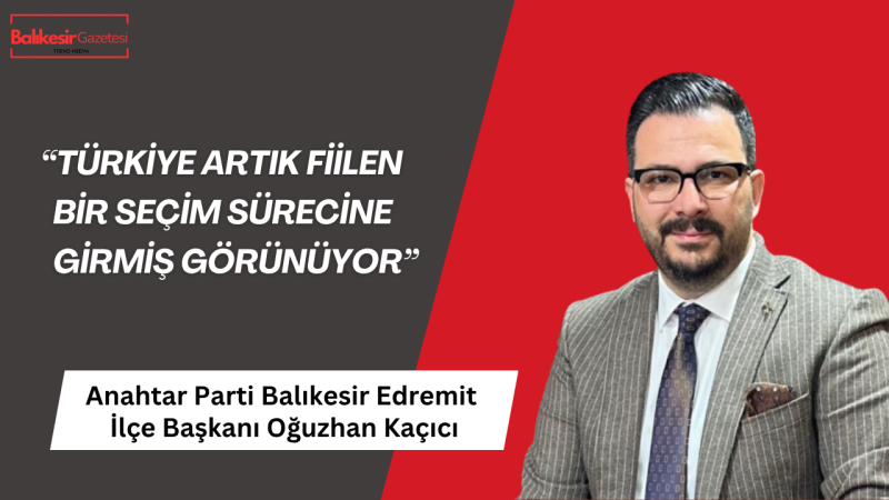Anahtar Partili Kaçıcı: Önümüzdeki Seçimin Asıl Gündemi Ekonomi Olacak