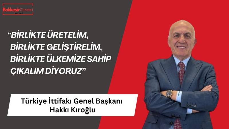 Başkan Hakkı Kıroğlu: Ekonomik Çıkışın Yolu Üretim ve Birlikten Geçiyor
