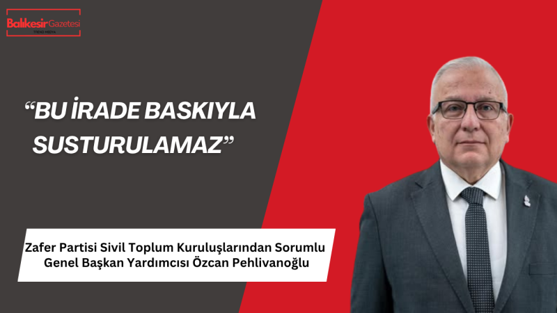 Özcan Pehlivanoğlu: Akbelen Direnişi Haksızlığa Boyun Eğmeyen İradenin Sembolüdür