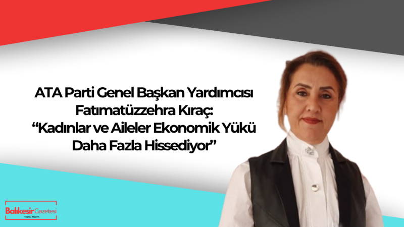 Fatımatüzzehra Kıraç’tan Enflasyon Tepkisi: “Ekonomik Gerçekler Rakamlarla Örtüşmüyor”