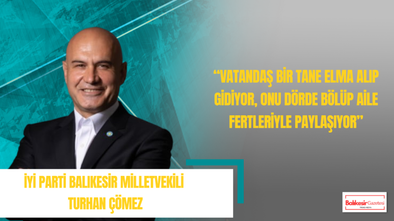 Turhan Çömez Artan Fiyatlara Dikkat Çekti