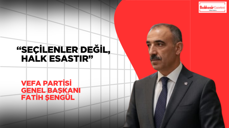 Fatih Şengül: İnanç Değerleri ve Adalet Temelli Bir Toplum Hedefliyoruz