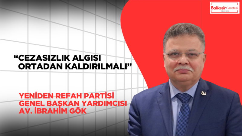 İbrahim Gök: Şanlıurfa ve Kahramanmaraş’taki Saldırılar Hukuk Devletine Meydan Okumadır