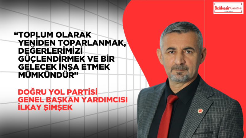 İlkay Şimşek: Toplumsal Değerlerdeki Aşınma Hepimizin Ortak Sorumluluğudur