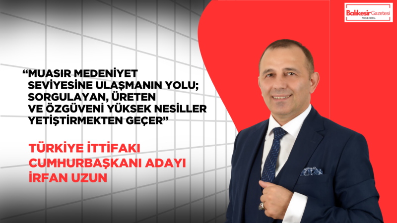 Türkiye İttifakı Cumhurbaşkanı Adayı İrfan Uzun’dan 23 Nisan Mesajı: “Gazi Mustafa Kemal Atatürk’ün Çocuklara Armağanı, Geleceğe Verilmiş En Büyük Sözdür”
