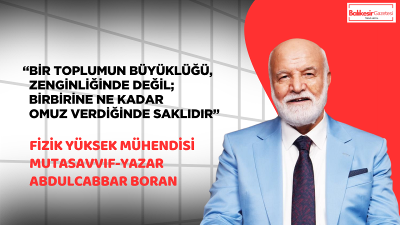 Fizik Yüksek Mühendisi, Mutasavvıf-Yazar Dr. Abdulcabbar Boran’dan 1 Mayıs Mesajı: “Emek, Sadece Alın Teri Değil; İnsanın Kendini İnşa Yolculuğudur”