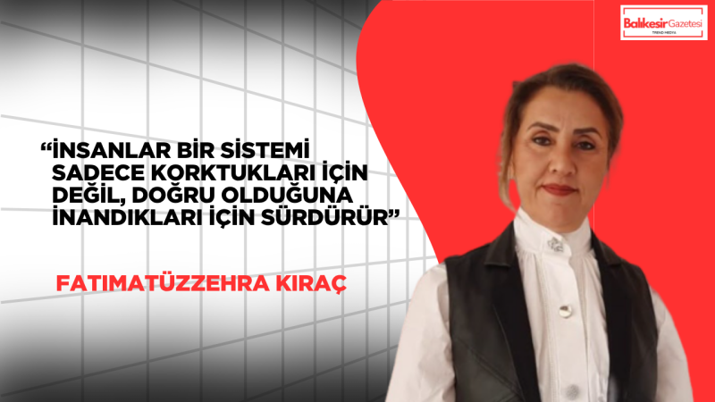 Fatımatüzzehra Kıraç: Zihinler yönetilmeden toplum yönlendirilemez