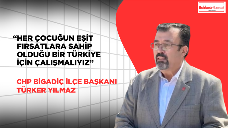 Türker Yılmaz: “23 Nisan, Cumhuriyet’in En Temiz Sayfasıdır”