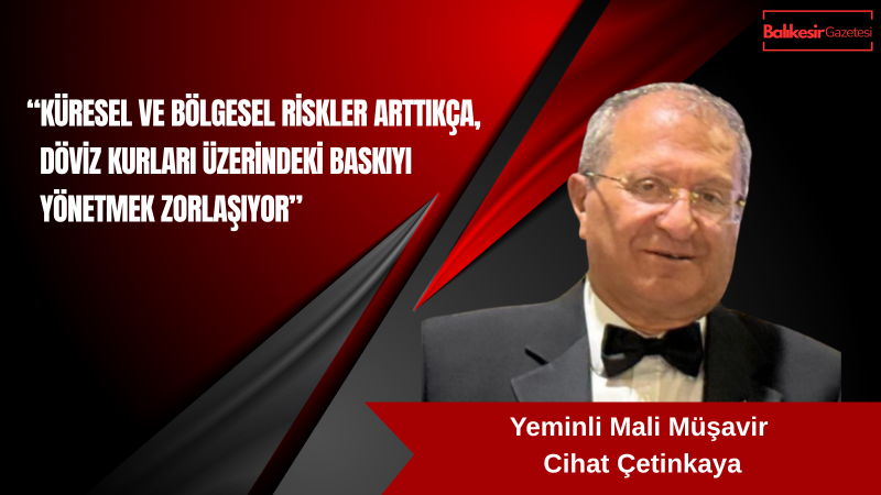 Yeminli Mali Müşavir Cihat Çetinkaya: “Bölgesel krizler Türkiye’yi demografik ve ekonomik açıdan zorluyor”