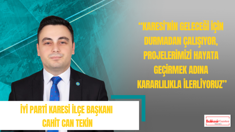 Cahit Can Tekin: Karesi İçin Projelerimizi Kararlılıkla Hayata Geçiriyoruz