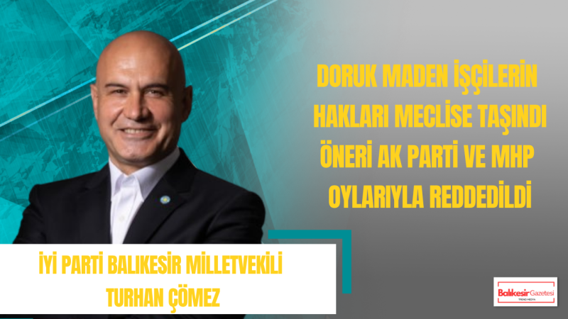 İYİ Parti’nin Doruk Madencilik önergesi reddedildi