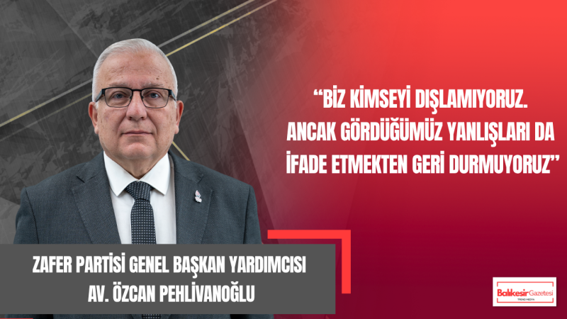 Zafer Partili Özcan Pehlivanoğlu: “Ortak Değerlerde Buluşmak Türkiye’nin Geleceği İçin Şart!”