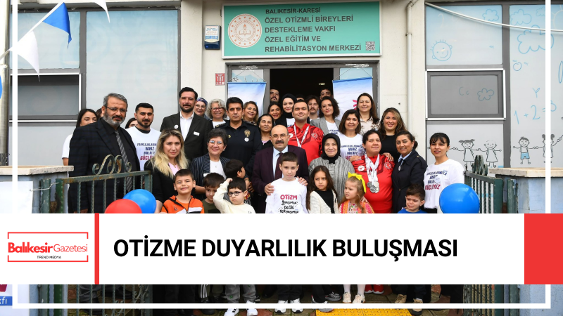 Balıkesir’de Otizm Farkındalık Günü Programı Düzenlendi