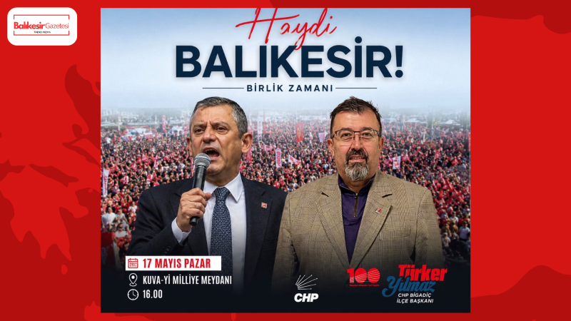 CHP Bigadiç İlçe Başkanı Türker Yılmaz: Demokrasi İçin Balıkesir’de Omuz Omuza Olacağız