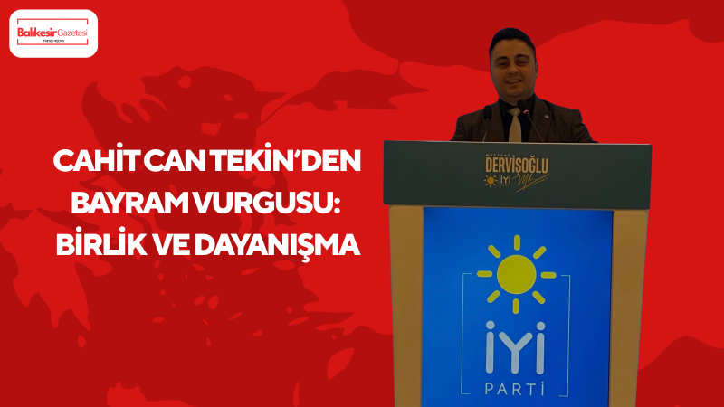 Cahit Can Tekin: Kurban Bayramı Gönüller Arasında Kurulan Dayanışma Köprüsüdür