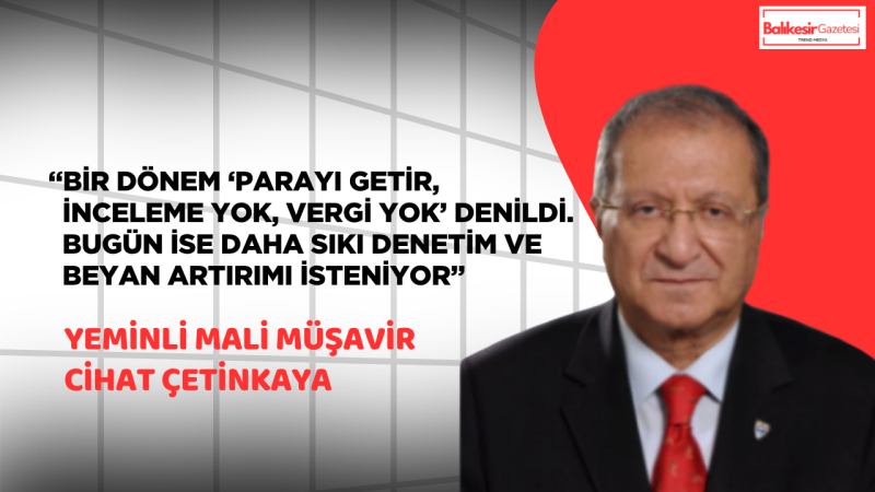 Yeminli Mali Müşavir Cihat Çetinkaya: “Türkiye’nin artık köklü bir vergi reformuna ihtiyacı var”