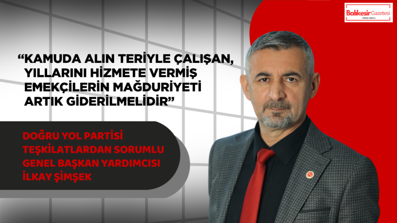 İlkay Şimşek: 696 KHK İle Zorunlu Emekli Edilen İşçiler İçin İşe İade Sosyal Barışın Gereğidir