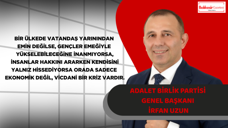 Adalet Birlik Partisi Genel Başkanı İrfan Uzun’dan Kurban Bayramı Mesajı: “Bir Ülke, Adalet Zayıfladığında Önce Umudunu Kaybeder”