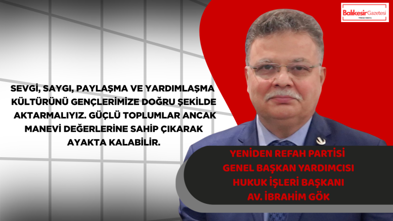 Yeniden Refah Partisi Genel Başkan Yardımcısı ve Hukuk İşleri Başkanı Av. İbrahim Gök’ten Kurban Bayramı Mesajı