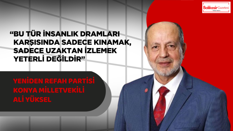 Yeniden Refah Partili Ali Yüksel: “Sessiz Kalmak Zulmü Büyütür”