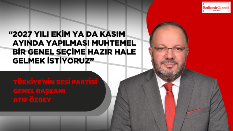 SES Partisi Genel Başkanı Atıf Özbey: “Türkiye’nin gündemi halkın derdi olmalı, oy hesabı değil”