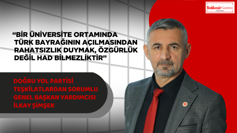 İlkay Şimşek: Türk Bayrağına Saygısızlık Asla Göz Ardı Edilemez