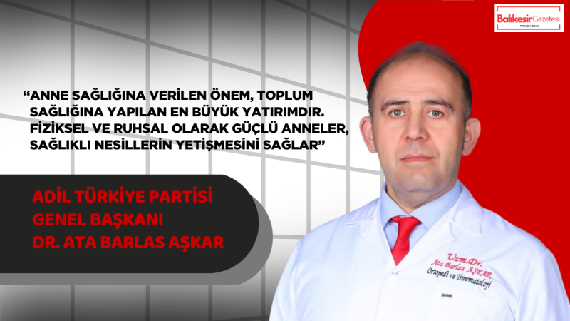 Ata Barlas Aşkar:“Sağlıklı Nesillerin Temelinde Annelerimizin Emeği Vardır”