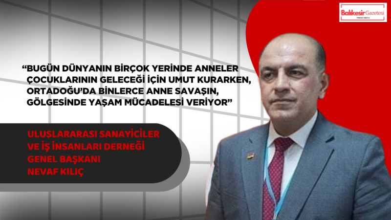 Nevaf Kılıç:“Ortadoğu’daki Annelerin Gözyaşı Dinsin”