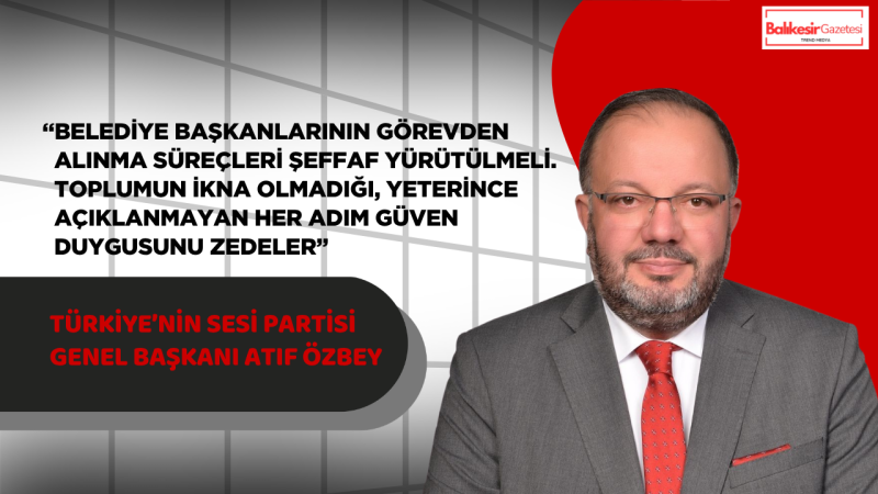 SES Partisi Genel Başkanı Atıf Özbey: “Milletin gündemi seçim değil, geçim ve güvenliktir”