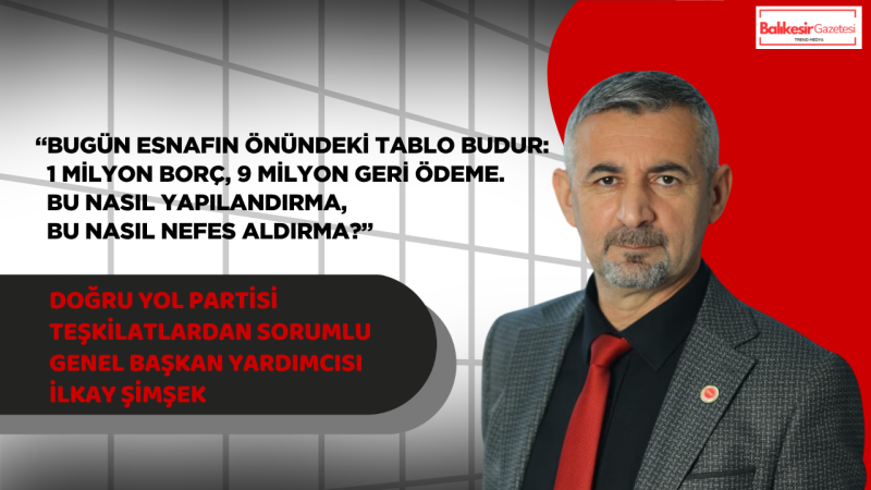 İlkay Şimşek: Esnafa Nefes Diye Sunulan Borç Yükü Kepenk Kapattırır