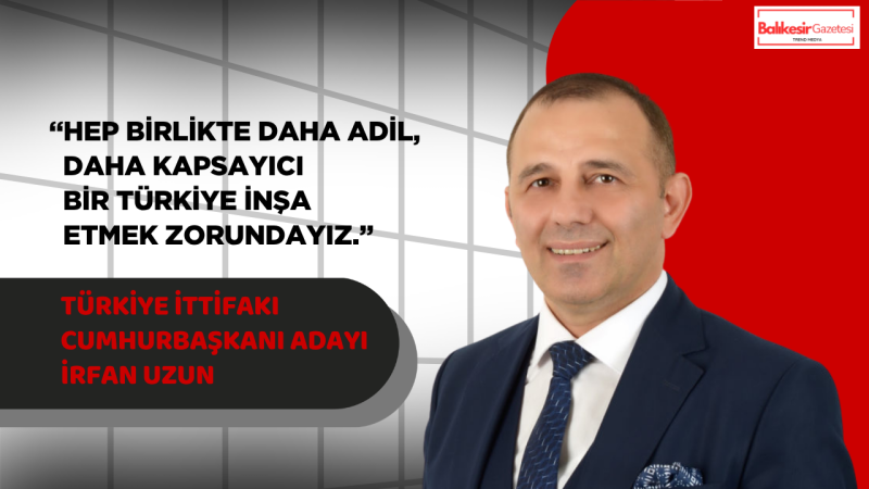 Türkiye İttifakı Cumhurbaşkanı Adayı İrfan Uzun’dan Engelliler Haftası Mesajı