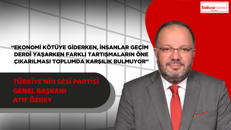 SES Partisi Genel Başkanı Atıf Özbey: “Millet sandığı bekler ama adaletsizliği de unutmaz”