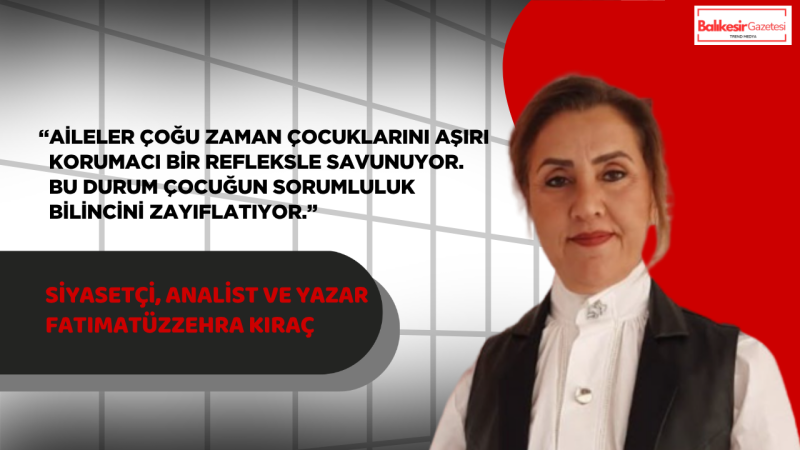 Kıraç:“Aileler Çocuğu Yasaklarla Değil Bilinçle Yönlendirmeli”