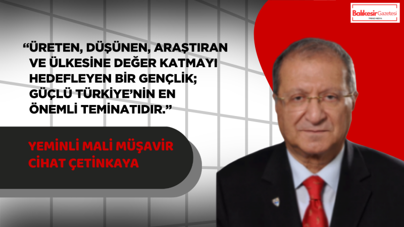 Yeminli Mali Müşavir Cihat Çetinkaya’dan 19 Mayıs Mesajı: “Gençler Güçlü Türkiye’nin En Büyük Hazinesidir”