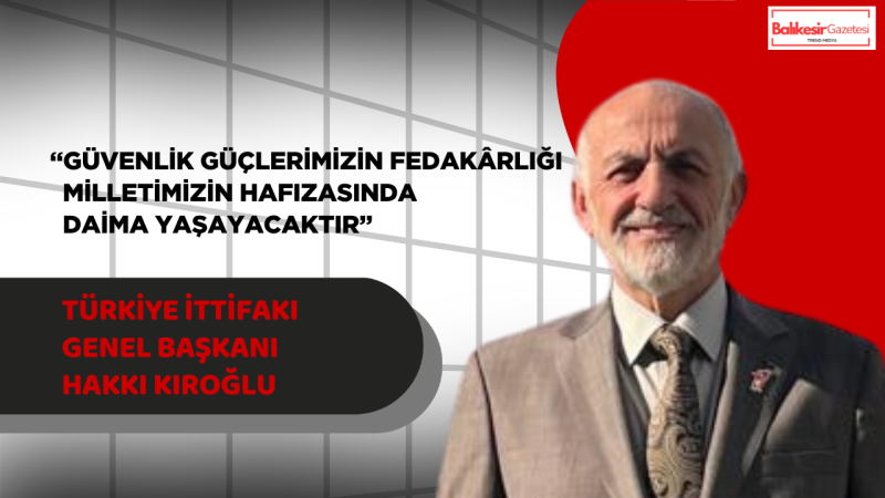 Türkiye İttifakı Genel Başkanı Hakkı Kıroğlu’ndan Şehit Polisler İçin Taziye Mesajı: “Milletimizin Başı Sağ Olsun”