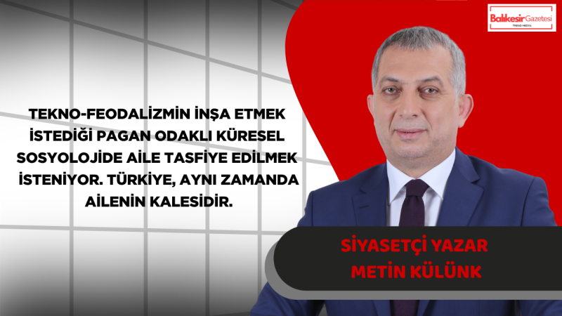 Metin Külünk: Türkiye Ailenin Kalesi Olma Sorumluluğunu Güçlü Bir İradeyle Taşımalıdır