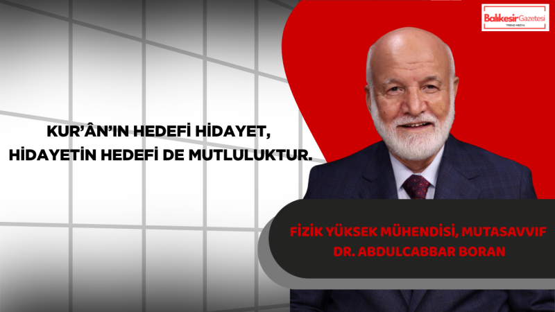 Dr. Abdulcabbar Boran, Unutulan Hidayeti Anlattı “Kur’ân’ın Hedefi Hidayet, Hidayetin Hedefi De Mutluluktur.