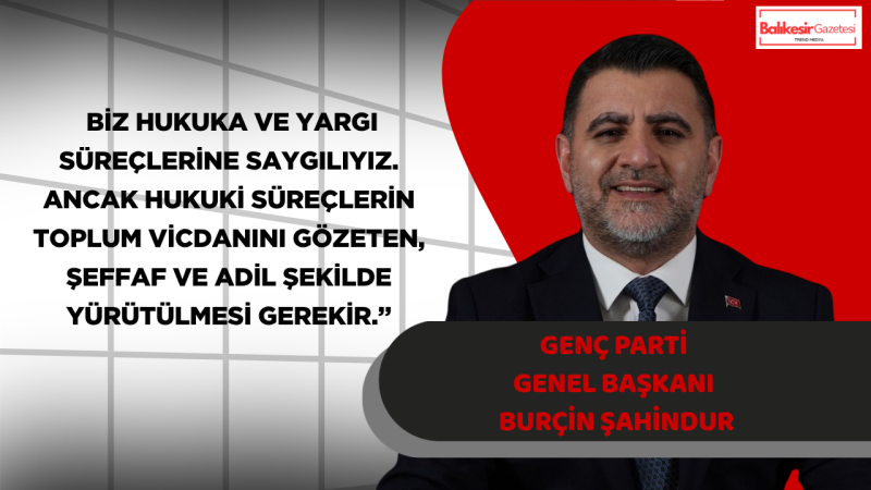 Burçin Şahindur: Türkiye’nin Geleceği Hukuk, Demokrasi ve Sağduyu ile İnşa Edilecektir