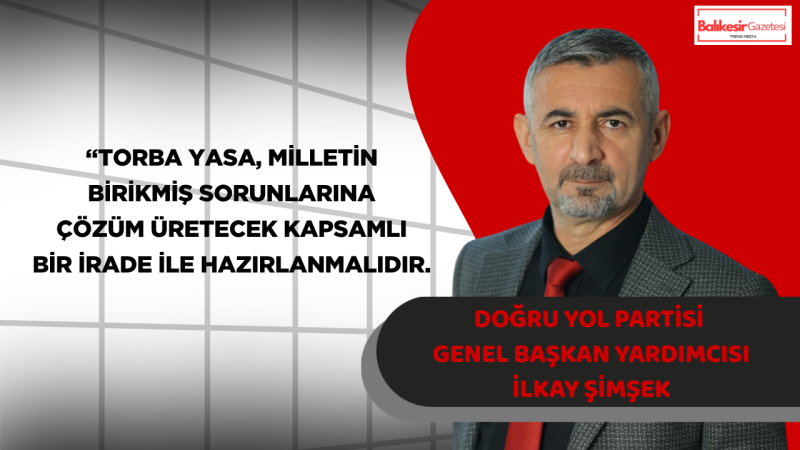 İlkay Şimşek: Torba Yasada Milletin Bekleyen Talepleri Görmezden Gelinmemelidir