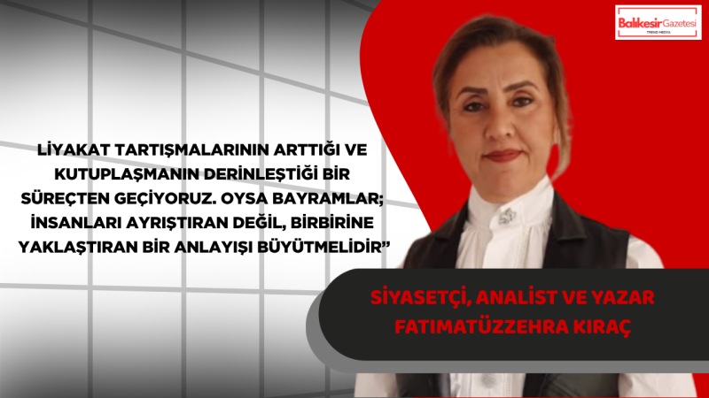 Analist ve Yazar Fatımatüzzehra Kıraç’tan Kurban Bayramı Mesajı: “Toplumun En Büyük İhtiyacı, Kaybolan Güven ve Adalet Duygusunun Yeniden İnşa Edilmesidir”